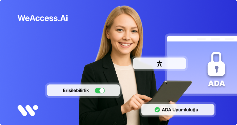 Kapak görseli: Mavi zemin üzerinde WeAccess.Ai logosu, elinde tablet tutan gülümseyen kadın, Erişilebilirlik anahtarı, ADA kilit ikonu yer alan tarayıcı penceresi ve ADA Uyumluluğu rozeti1
