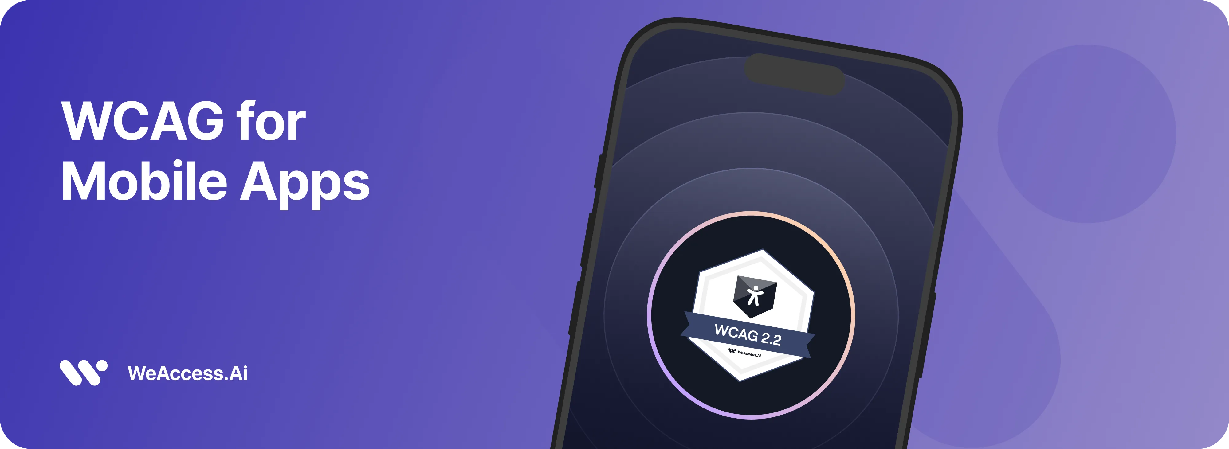 WCAG for Mobile Apps by WeAccess.Ai, with a smartphone displaying a WCAG 2.2 badge and the accessibility icon