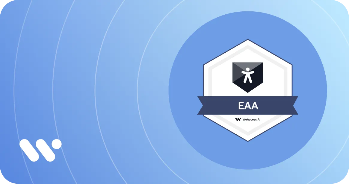 Who must comply with the EAA: WeAccess.ai hexagon emblem with an accessibility icon and a European Accessibility Act label1