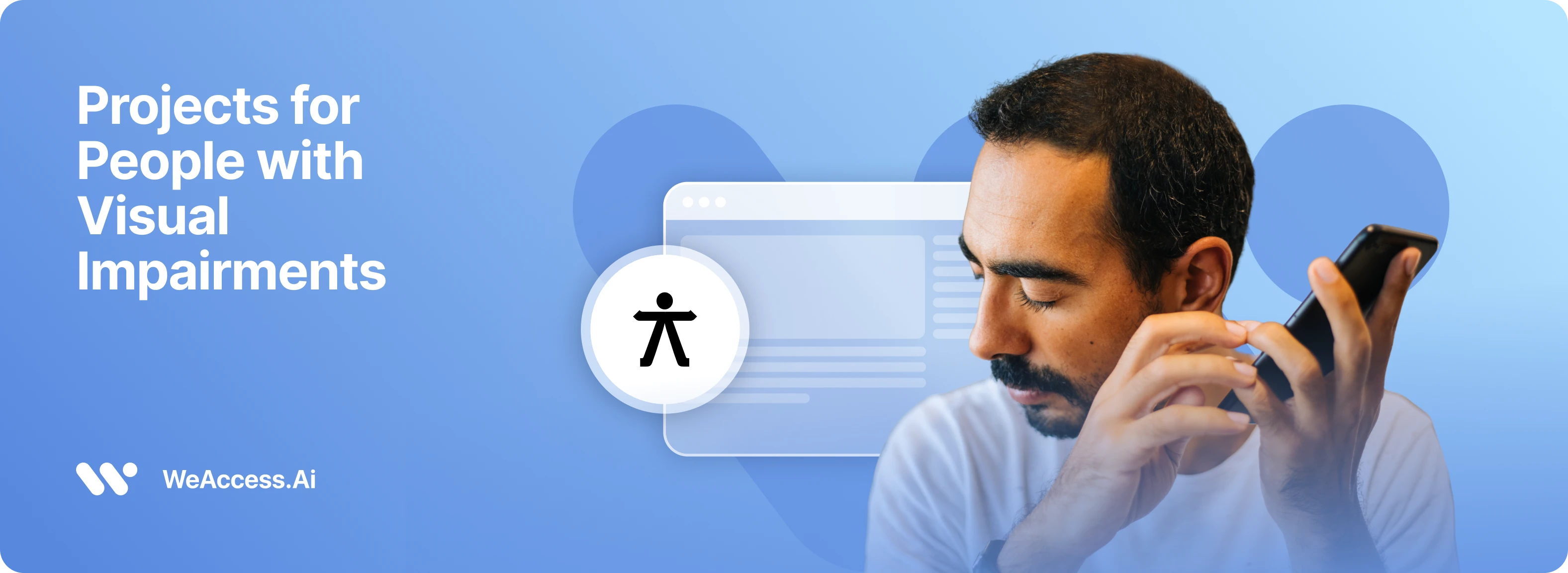 Cover image on a light blue background featuring the text "Projects for People with Visual Impairments", the WeAccess.Ai logo, an accessibility symbol, and a dark-haired man with a beard listening closely to his smartphone.